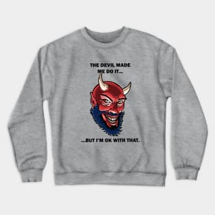 The Devil Made Me Do It Crewneck Sweatshirt